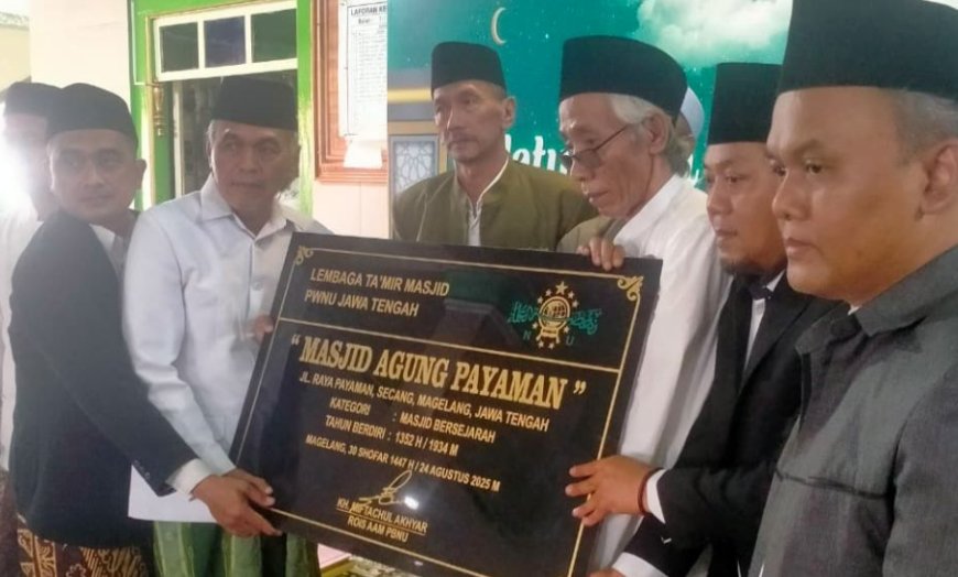 Masjid Agung Payaman Magelang Ditetapkan sebagai Masjid Bersejarah oleh LTM NU Jateng